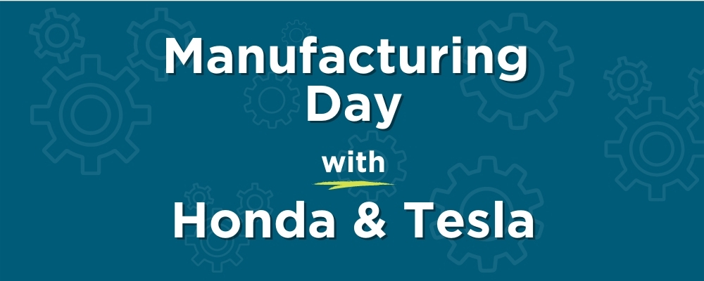 Manufacturing Day with Honda and Tesla