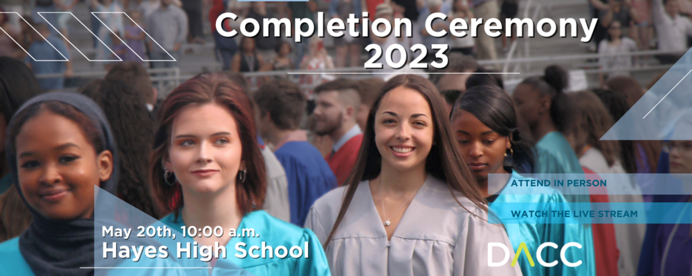 Completion Ceremony 2023; May 20th, 10:00a.m. at Hayes High School