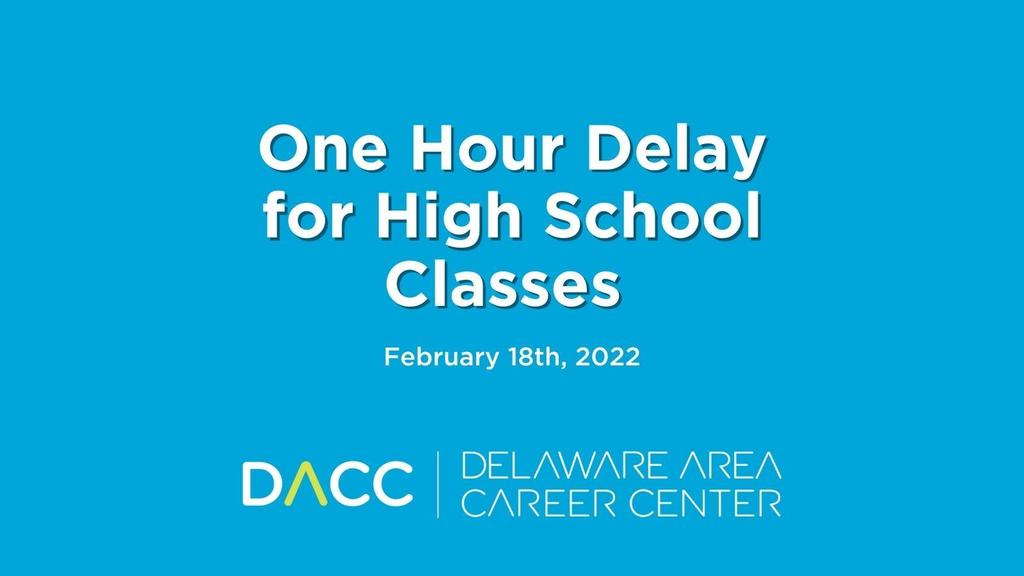 One Hour Delay for High School Classes February 18, 2022